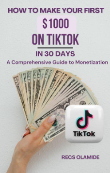 How-to-Make-Your-First-$1000-on-TikTok-in-30-Days--A-Comprehensive-Guide-to-Monetization